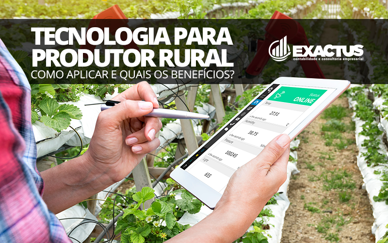 Tecnologia Para Produtor Rural – Como Aplicar E Quais Os Benefícios?