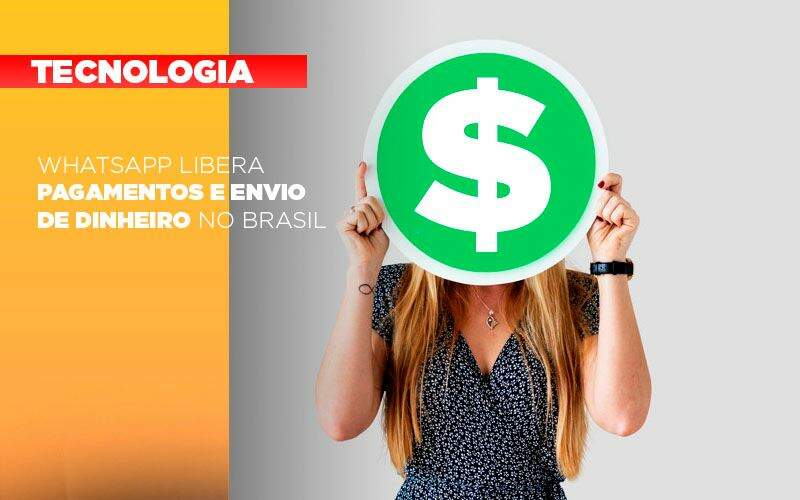 WhatsApp Libera Pagamentos E Envio De Dinheiro No Brasil