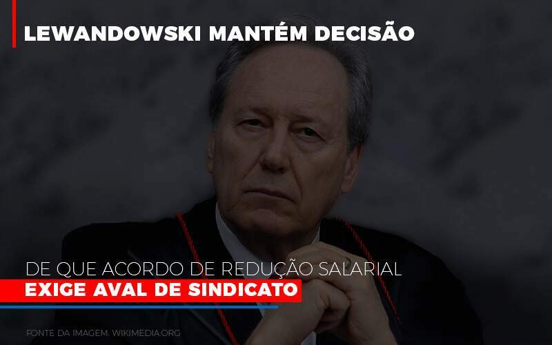 Lewnadowiski Mantém Decisão De Que Acordo De Redução Salarial Exige Aval De Sindicato - Exactus - Contabilidade e Consultoria Empresarial