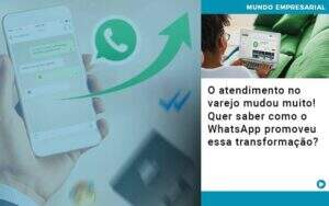 O Atendimento No Varejo Mudou Muito! Quer Saber Como O Whatsapp Promoveu Essa Transformação? - Exactus - Contabilidade e Consultoria Empresarial