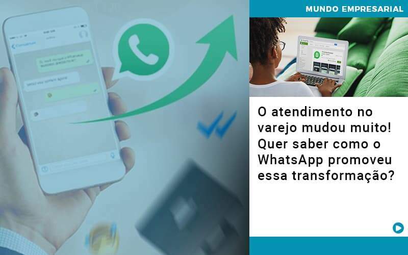 O Atendimento No Varejo Mudou Muito! Quer Saber Como O Whatsapp Promoveu Essa Transformação? - Exactus - Contabilidade e Consultoria Empresarial