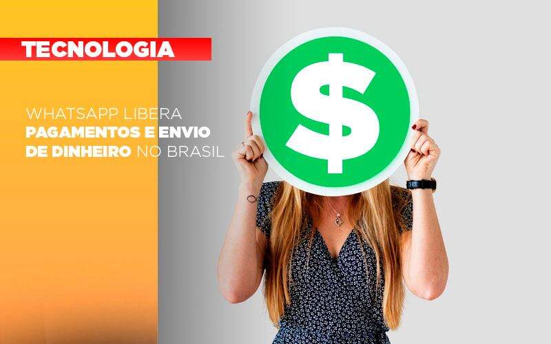 Whatsapp Libera Pagamentos E Envio De Dinheiro No Brasil - Exactus - Contabilidade e Consultoria Empresarial